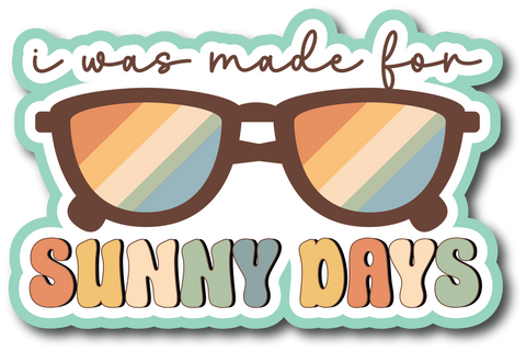 I was Made for Sunny Days - Scrapbook Page Title Sticker