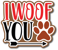 I Woof You - Scrapbook Page Title Die Cut