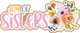 Joy of Sisters - 5 Frames - Scrapbook Page Layered Overlay Kit