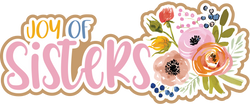 Joy of Sisters - Scrapbook Page Title Die Cut