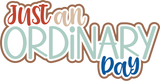Just an Ordinary Day - Scrapbook Single Page Kit