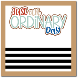 Just an Ordinary Day - Scrapbook Single Page Kit