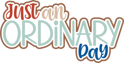 Just an Ordinary Day - Scrapbook Page Title Sticker