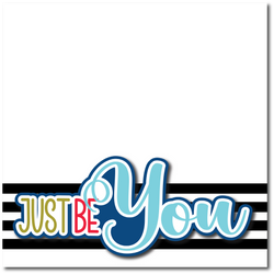 Just Be You - Printed Premade Scrapbook Page 12x12 Layout