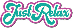 Just Relax - Scrapbook Page Title Die Cut