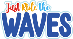 Just Ride the Waves - Digital Cut File - SVG - INSTANT DOWNLOAD
