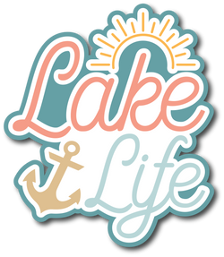 Lake Life - Scrapbook Page Title Die Cut