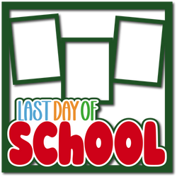 Last Day of School - Layered Overlay - Digital Cut File - SVG - INSTANT DOWNLOAD