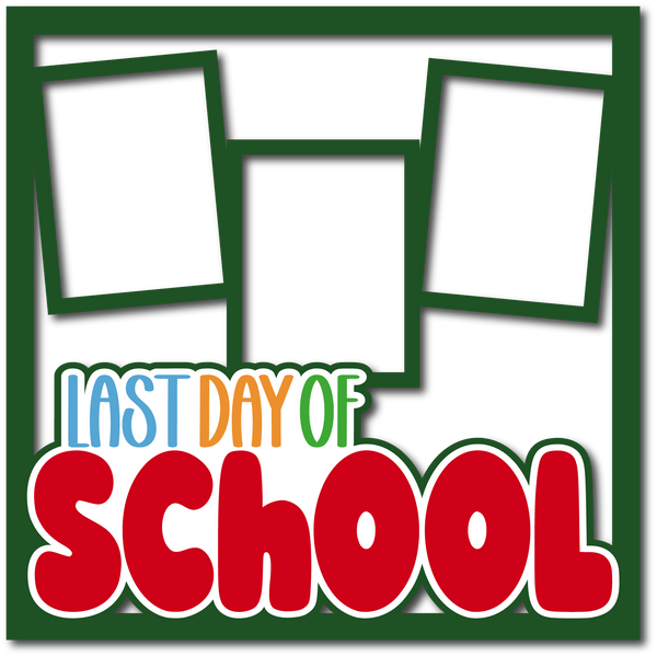 Last Day of School - Layered Overlay - Digital Cut File - SVG - INSTANT DOWNLOAD