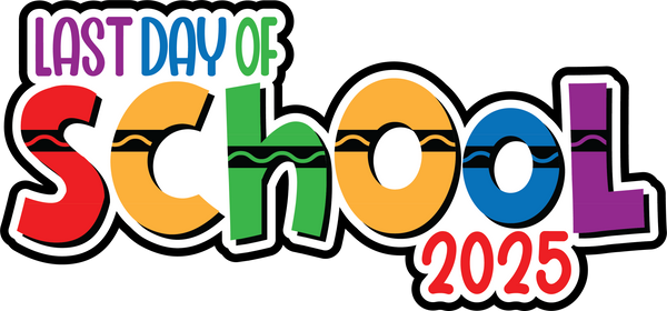 Last Day of School 2025 - Scrapbook Page Title Die Cut
