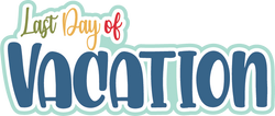 Last Day of Vacation - Scrapbook Page Title Sticker