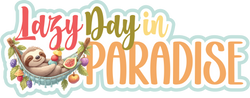 Lazy Day in Paradise - Scrapbook Page Title Die Cut