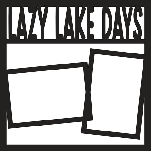 Lazy Lake Days  - Scrapbook Page Overlay Die Cut