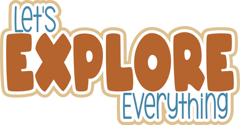 Let's Explore Everything - Scrapbook Page Title Sticker