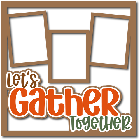 Let's Gather Together - 3 Frames - Layered Overlay - Digital Cut File - SVG - INSTANT DOWNLOAD