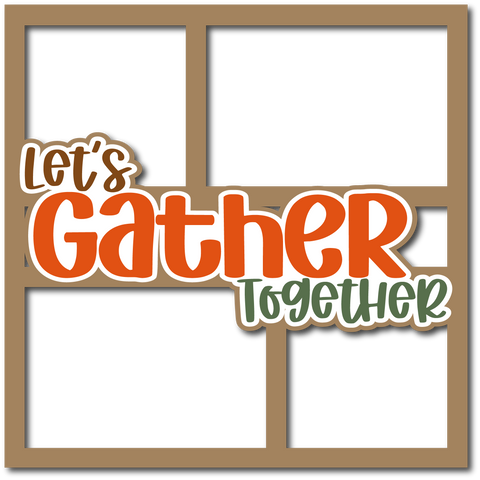 Let's Gather Together - 4 Frames - Layered Overlay - Digital Cut File - SVG - INSTANT DOWNLOAD