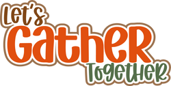 Let's Gather Together - Scrapbook Page Title Die Cut