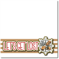 Let's Get Lost - Printed Premade Scrapbook Page 12x12 Layout