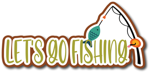 Let's Go Fishing - Scrapbook Page Title Sticker