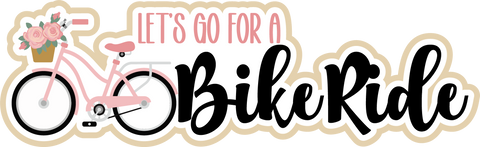 Let's Go for a Bike Ride - Scrapbook Page Title Sticker