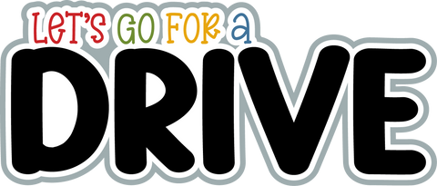 Let's Go for a Drive - Scrapbook Page Title Die Cut