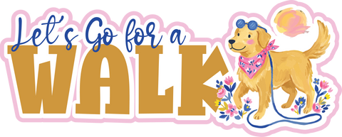 Let's Go for a Walk - Scrapbook Page Title Die Cut