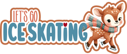 Let's Go Ice Skating - Scrapbook Page Title Die Cut