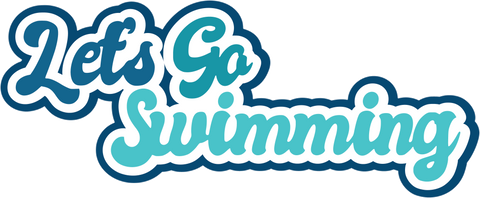 Let's Go Swimming - Digital Cut File - SVG - INSTANT DOWNLOAD