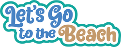 Let's Go to the Beach  - Scrapbook Page Title Die Cut