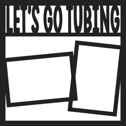 Let's Go Tubing - 2 Frames - Scrapbook Page Overlay Die Cut