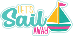Let's Sail Away - Scrapbook Page Title Die Cut