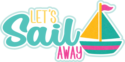 Let's Sail Away - Scrapbook Page Title Die Cut