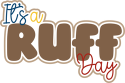 It's a Ruff Day - Digital Cut File - SVG - INSTANT DOWNLOAD