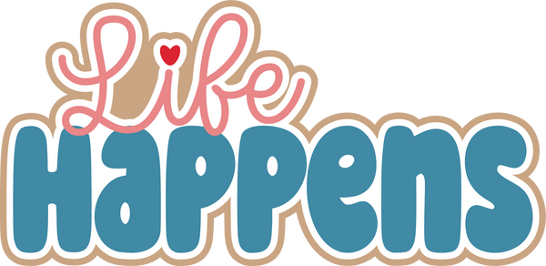 Life Happens - Scrapbook Page Title Die Cut