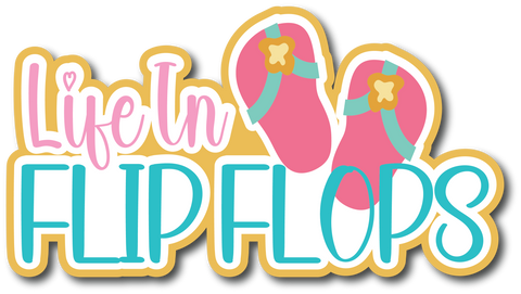 Life in Flip Flops - Scrapbook Page Title Sticker