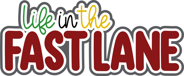 Life in the Fast Lane - Scrapbook Page Title Sticker