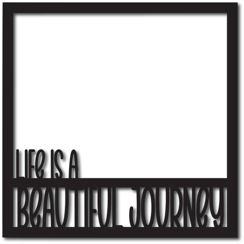 Life is a Beautiful Journey - Scrapbook Overlay - Digital Cut File - SVG - INSTANT DOWNLOAD