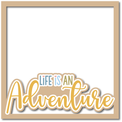 Life is an Adventure - Layered Overlay - Digital Cut File - SVG - INSTANT DOWNLOAD