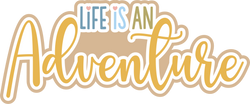Life is an Adventure - Digital Cut File - SVG - INSTANT DOWNLOAD