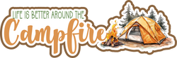 Life is Better Around the Campfire - Scrapbook Page Title Die Cut