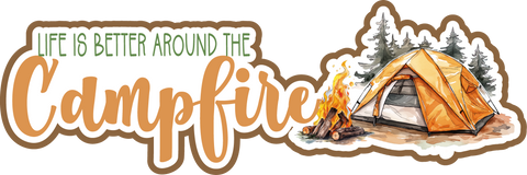 Life is Better Around the Campfire - Scrapbook Page Title Sticker