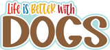 Life is Better with Dogs - Scrapbook Page Layered Overlay Kit