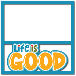Life is Good - Scrapbook Page Layered Overlay Kit