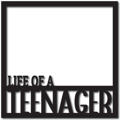 Life of a Teenager - Scrapbook Overlay - Digital Cut File - SVG - INSTANT DOWNLOAD