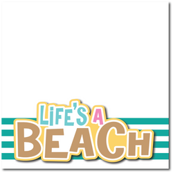 Life's a Beach - Printed Premade Scrapbook Page 12x12 Layout