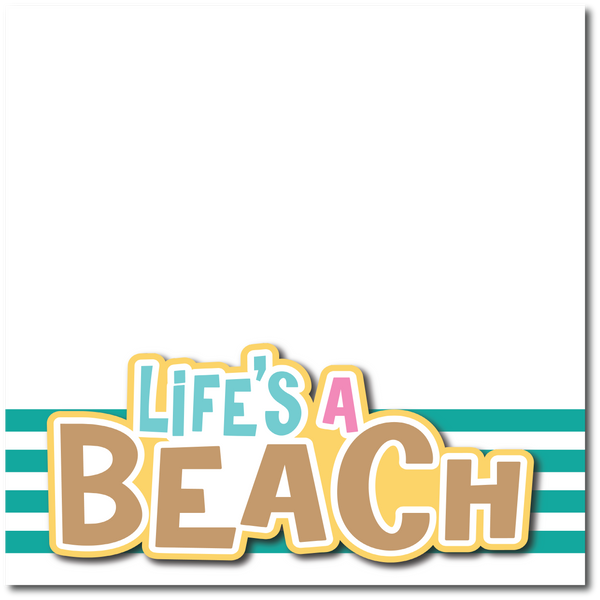 Life's a Beach - Printed Premade Scrapbook Page 12x12 Layout
