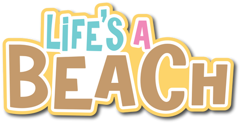 Life's a Beach - Scrapbook Page Title Die Cut