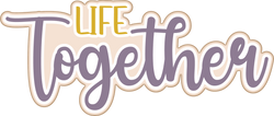 Life Together - Scrapbook Page Title Die Cut