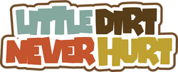 Little DIrt Never Hurt - Scrapbook Page Title Sticker