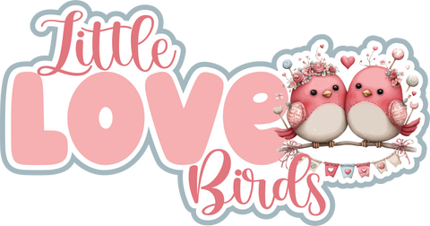 Little Love Birds - Scrapbook Page Title Die Cut